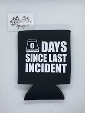 0 Days Since Last Incident Funny Novelty Can Cooler Koozie Black Version picture
