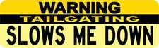10x3 Warning Tailgating Slows Me Down Magnet Magnetic Funny Bumper Magnets Decal picture