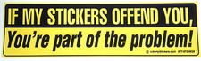 IF MY STICKERS OFFEND YOU,...  (10-1/2
