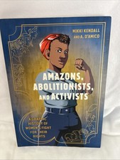 Amazons, Abolitionists, and Activists: a Graphic History of Women’S Fight for... picture