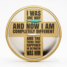 The Chosen I was one way, and now I am completely different Commemorative Coin picture