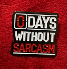 0 DAYS WITHOUT SARCASM enamel pin  -  picture