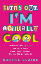 Turns Out I’m Actually Cool: Inspiring Short Stories for Teen Girls About Self-e picture