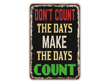 Don't Count The Days Make The Days Count Vintage Style Metal Sign Retro Rustic P picture