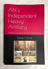Ahl's Independent Hvy Artillery Fort Delaware prison guards Civil War Robt Snow picture