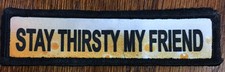 1x4 Stay Thirsty My Friend Morale Patch Tactical ARMY Hook Military USA picture