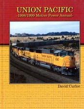 UNION PACIFIC 1998/1999 MOTIVE POWER ANNUAL BY DAVID CURLEE picture