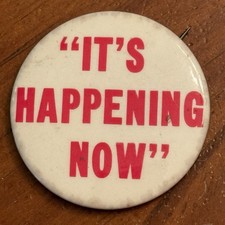 It’s Happening Now Vintage Pinback Button Pin Round Circle picture