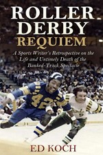 Roller Derby Requiem: A Sports Writer’s Retrospective on the Life and Untimely D picture