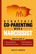 Strategic Co-Parenting With a Narcissist: A Complete Guide to Effective Conflict picture
