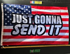 Send It Flag FREE FIRST CLASS SHIP Just Gonna Send It Trump Redneck USA Sign 3x5 picture