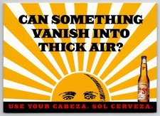Beer USE YOUR CABEZA SOL CERVEZA Play on Words Vanish Thick in Air Postcard L34 picture