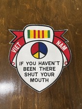 Vietnam War Patch PEACE Symbol IF YOU HAVEN'T BEEN THERE SHUT YOUR MOUTH picture