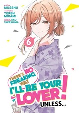 There's No Freaking Way I'll be Your Lover Unless... (Manga) Vol. 6, Mikami, Te picture