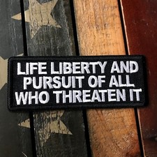 LIFE LIBERTY & PURSUIT OF ALL WHO THREATEN IT Patch picture