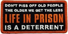 Don't Piss Off Old People Older We Get The Less Life in Prison Patch [P8] picture