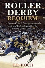 Roller Derby Requiem: A Sports Writer’s Retrospective on the Life and Untimely D picture