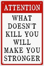 Tin Metal Signs Attention What Doesn't Kill You Will Make You Stronger Vintage  picture