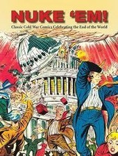 Nuke Em Classic Cold War Comics Celebrating End of World Hermes Press HC picture