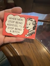 Magnet When Men Stop Being Assholes,I’ll Stop Being A Botch Pre Owned  picture