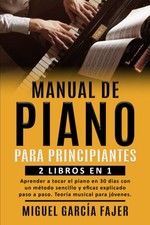 MANUAL DE PIANO PARA PRINCIPIANTES: 2 LIBROS EN 1: Aprender a tocar el piano en picture