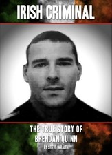 Irish Criminal The True Story Of Brendan Quinn Signed by Brendan Quinn/Steve W picture