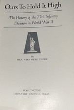 Ours To Hold High The History of the 77th Infantry Division In WWII by Men There picture