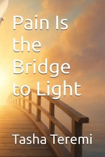 Pain Is the Bridge to Light picture