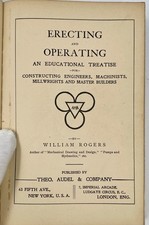 Rogers' Erecting and Operating: For Engineers, Machinists And Millwrights 1907 picture