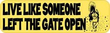 10x3 Live Like Someone Left the Gate Open Magnet Car Truck Vehicle Magnetic Sign picture
